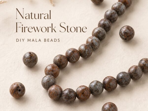 premium-firework-stone-loose-beads-diy-mala-text-main Premium Natural Firework Stone Loose Beads for DIY Mala